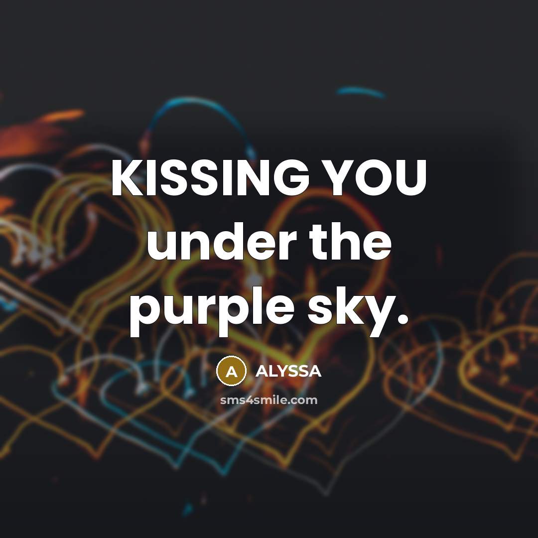 “KISSING YOU under the purple sky.…” quote by ALYSSA