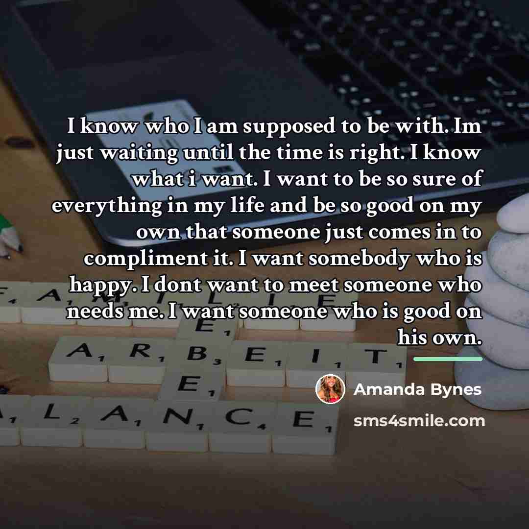 “I know who I am supposed to be with. Im…” quote by Amanda Bynes