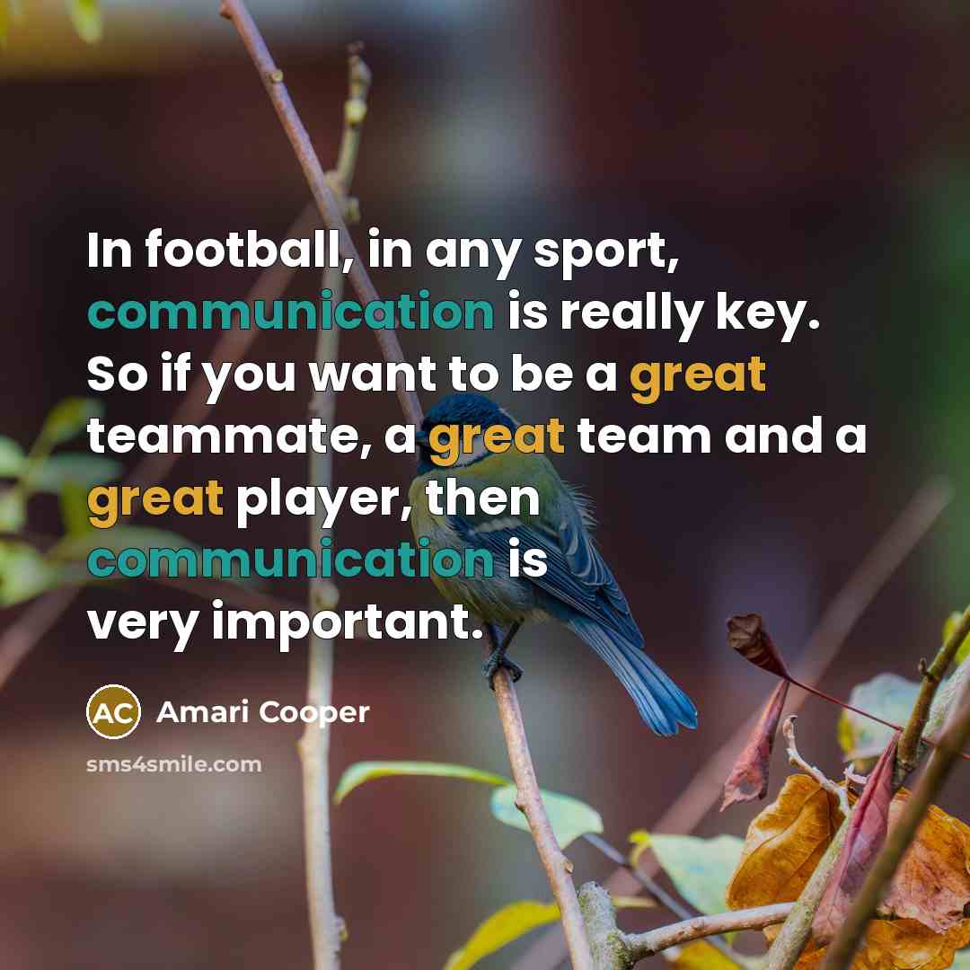 “In football, in any sport, communication is really key. So…” quote by Amari Cooper