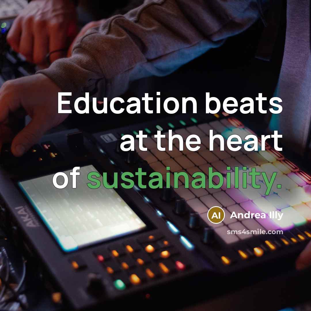 “Education beats at the heart of sustainability.…” quote by Andrea Illy