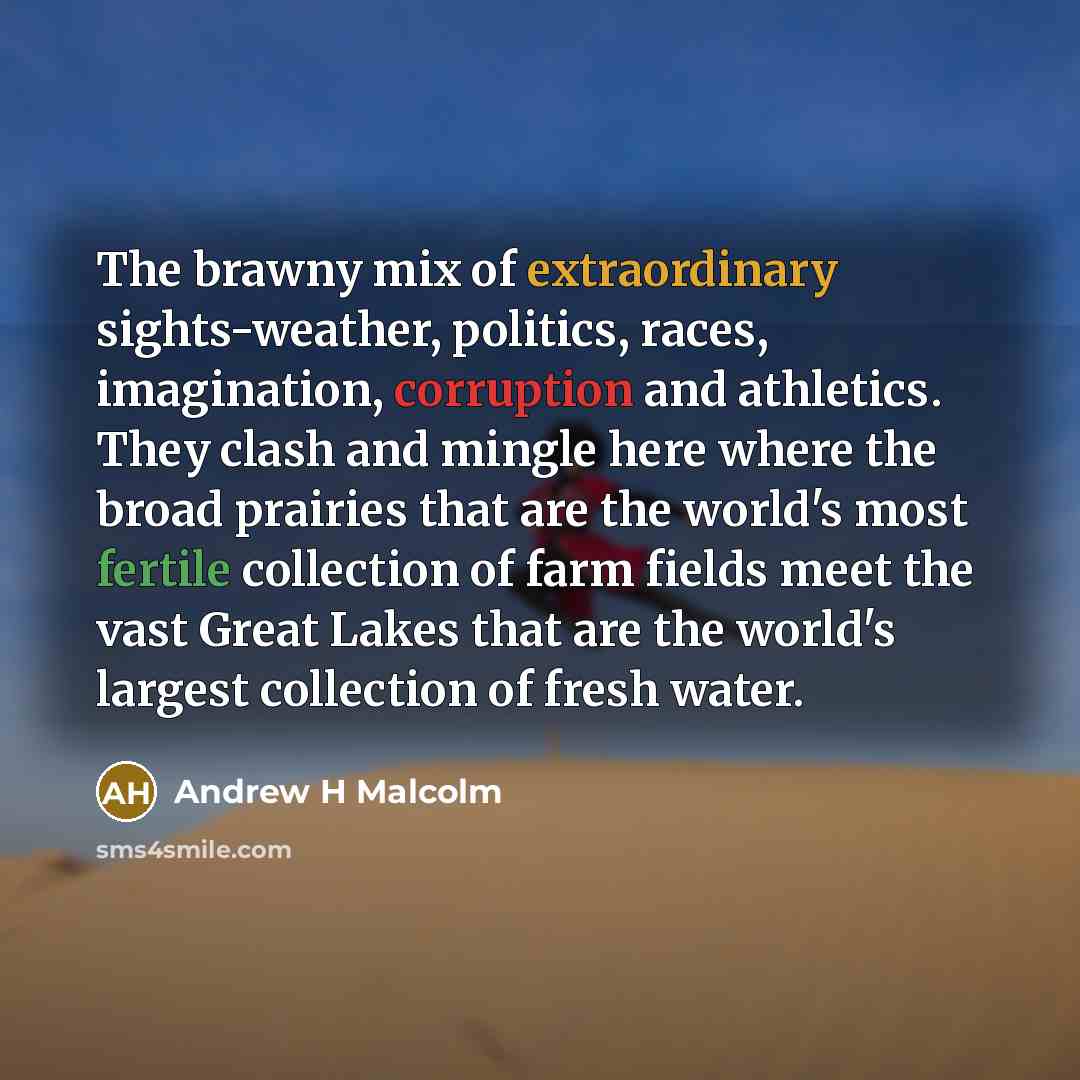 “The brawny mix of extraordinary sights-weather, politics, races, imagination, corruption…” quote by Andrew H Malcolm
