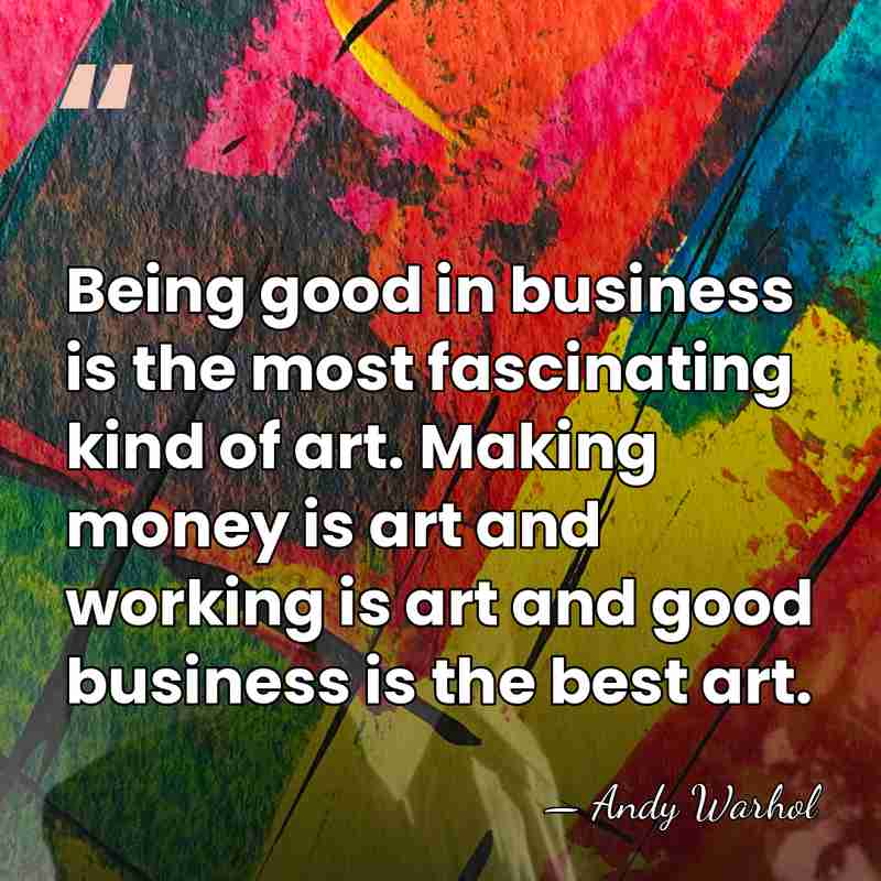 Being good in business is the most fascinating kind of art. Making&hellip; - Andy Warhol