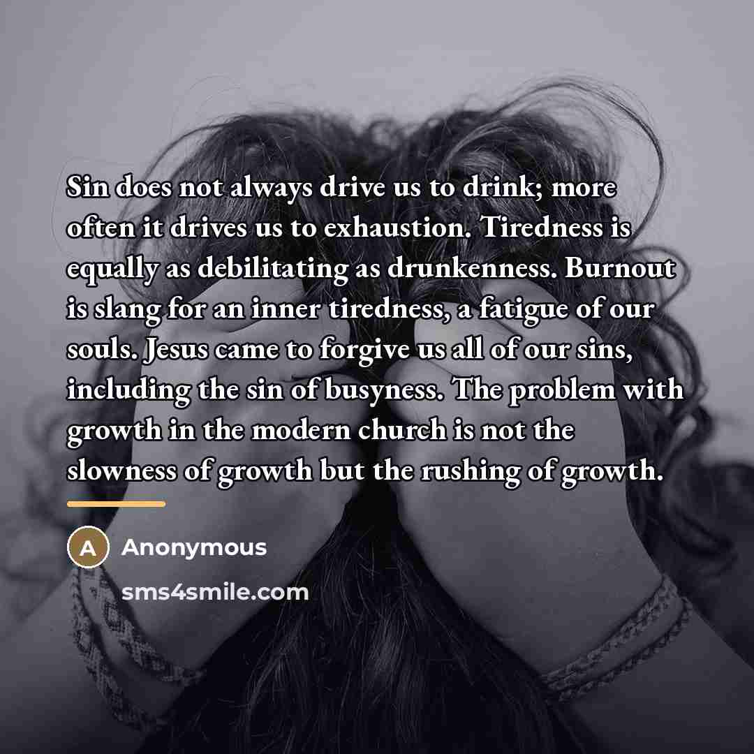 “Sin does not always drive us to drink; more often…” quote by Anonymous