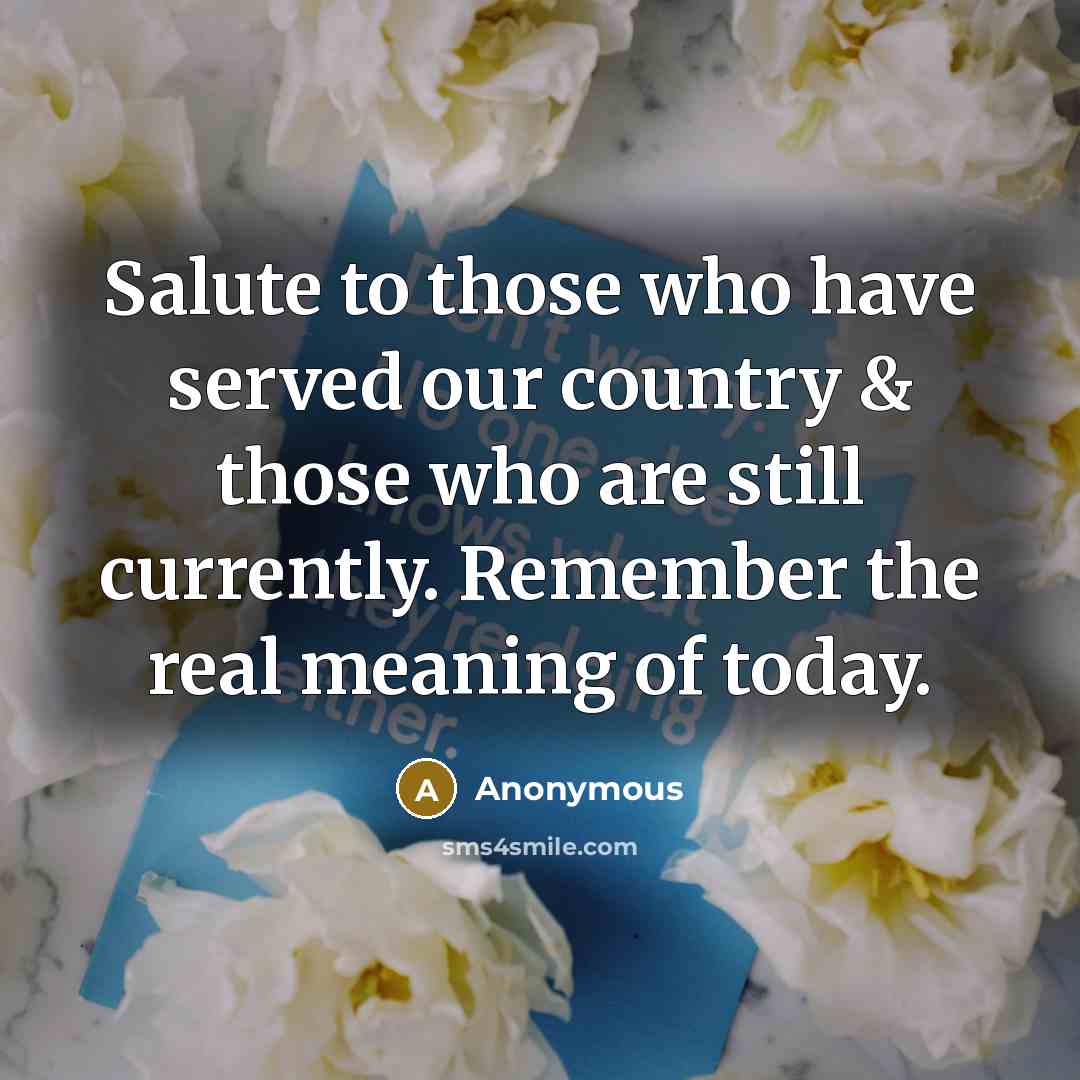 “Salute to those who have served our country & those…” quote by Anonymous