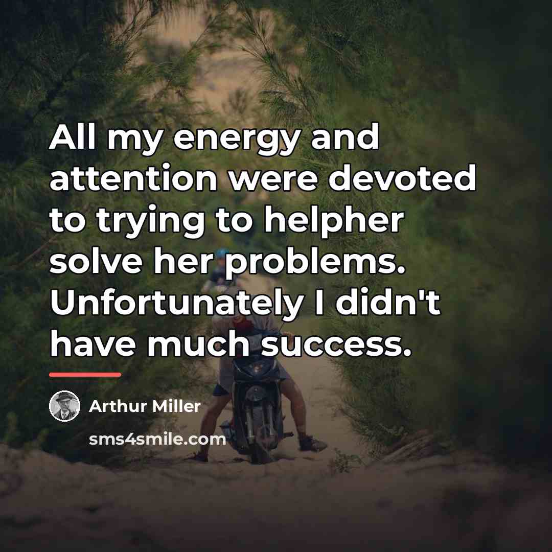“All my energy and attention were devoted to trying to…” quote by Arthur Miller