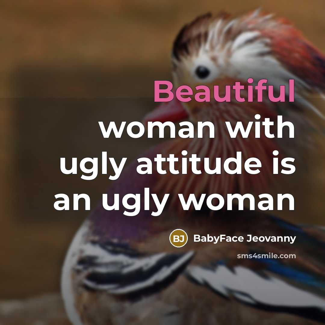 “Beautiful woman with ugly attitude is an ugly woman” quote by BabyFace Jeovanny