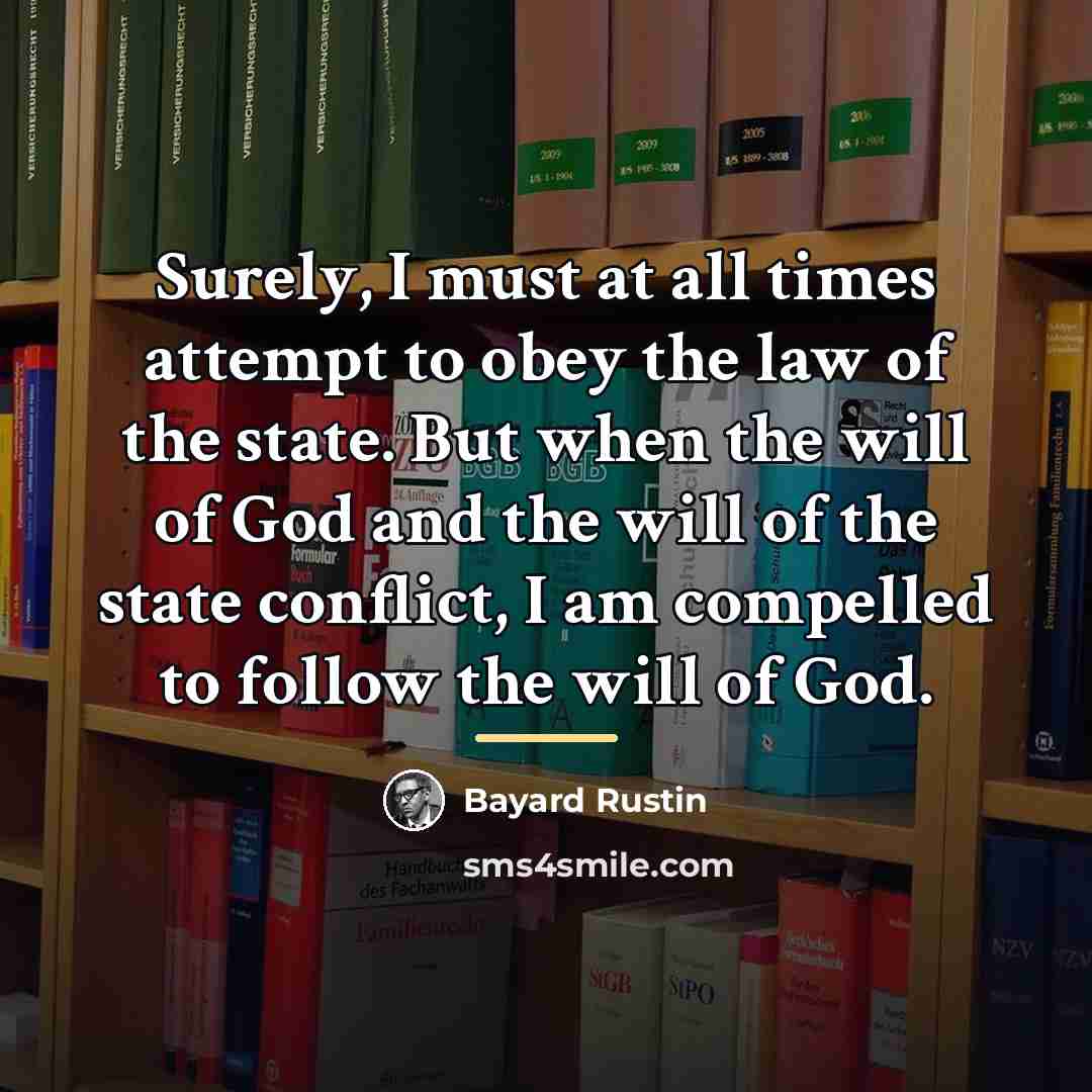 “Surely, I must at all times attempt to obey the…” quote by Bayard Rustin
