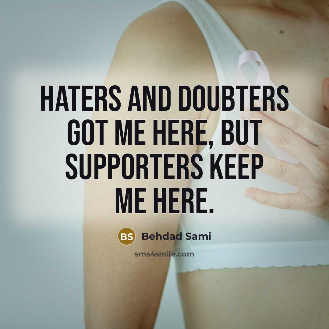 “Haters and doubters got me here, but supporters keep me…” quote by Behdad Sami