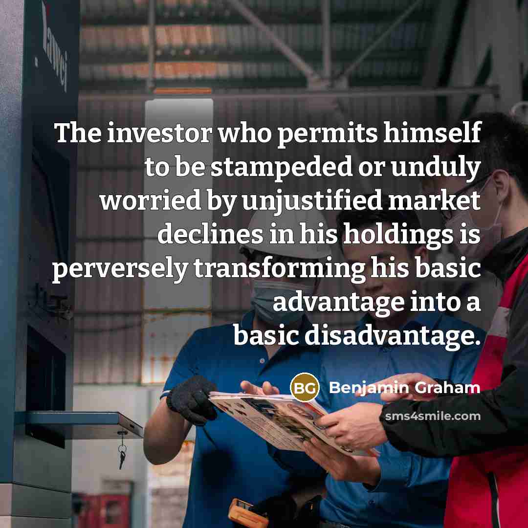 “The investor who permits himself to be stampeded or unduly…” quote by Benjamin Graham