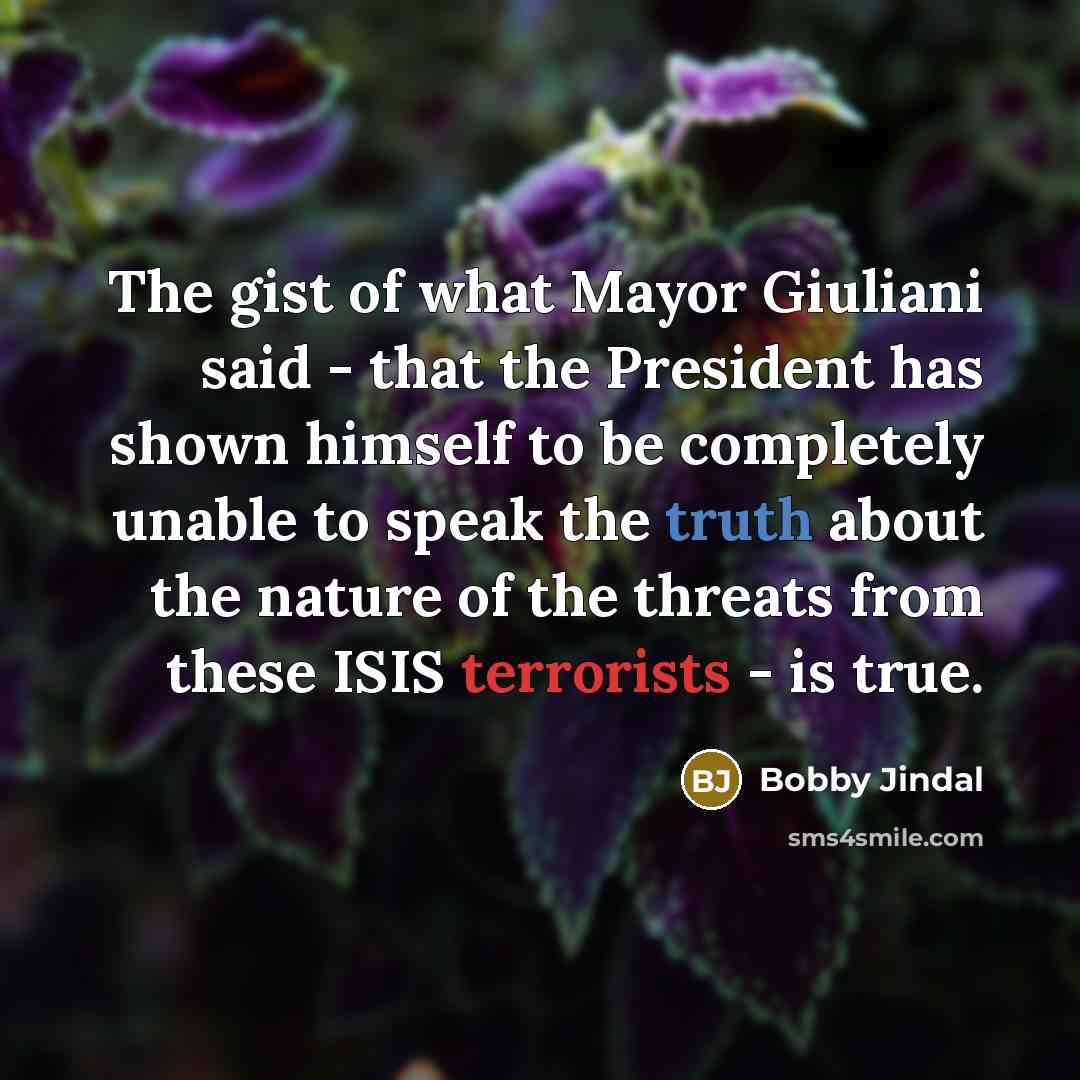 “The gist of what Mayor Giuliani said - that the…” quote by Bobby Jindal