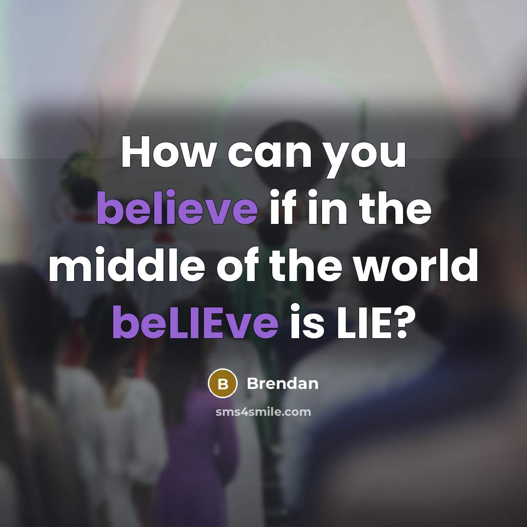 “How can you believe if in the middle of the…” quote by Brendan