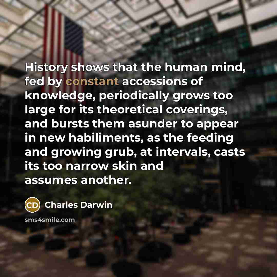 “History shows that the human mind, fed by constant accessions…” quote by Charles Darwin