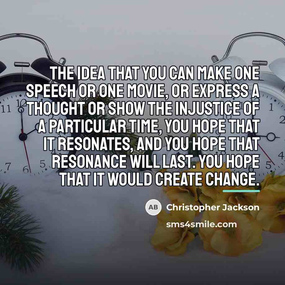 “The idea that you can make one speech or one…” quote by Christopher Jackson