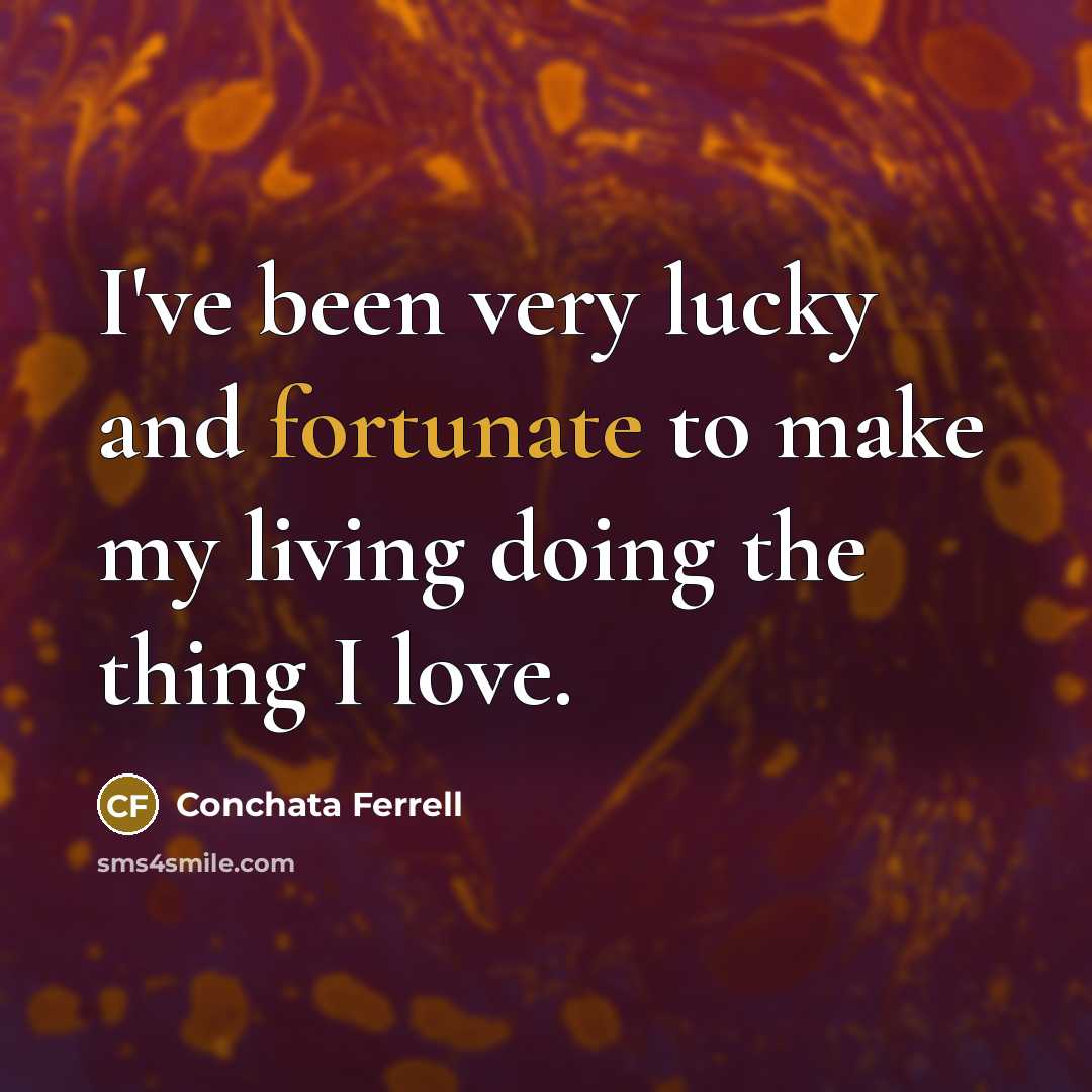 “I've been very lucky and fortunate to make my living…” quote by Conchata Ferrell