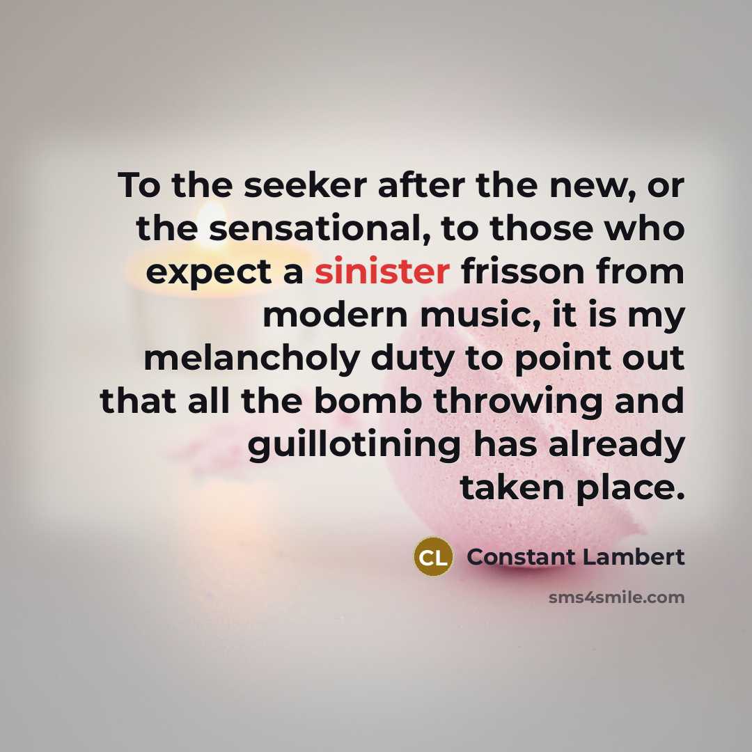 “To the seeker after the new, or the sensational, to…” quote by Constant Lambert