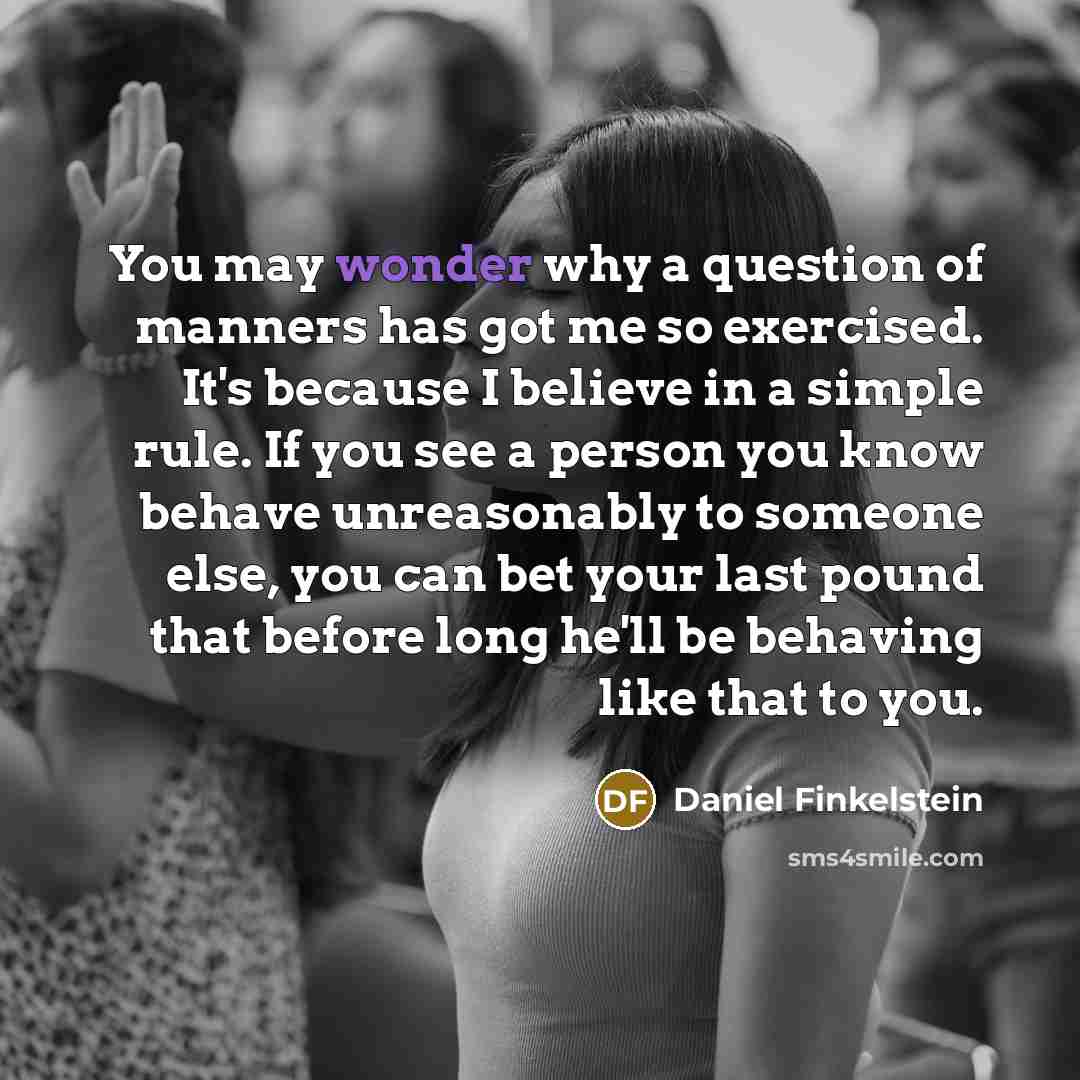 “You may wonder why a question of manners has got…” quote by Daniel Finkelstein