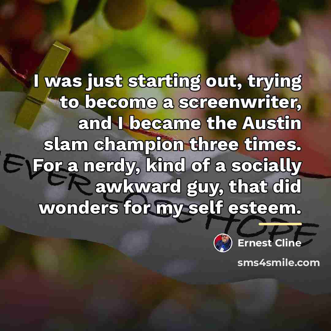 “I was just starting out, trying to become a screenwriter,…” quote by Ernest Cline