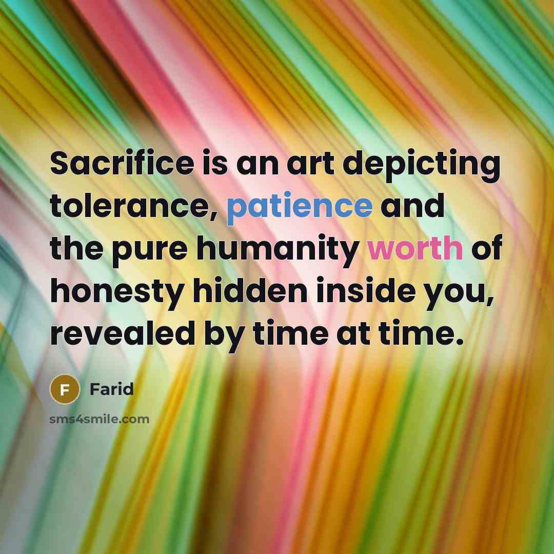 “Sacrifice is an art depicting tolerance, patience and the pure…” quote by Farid
