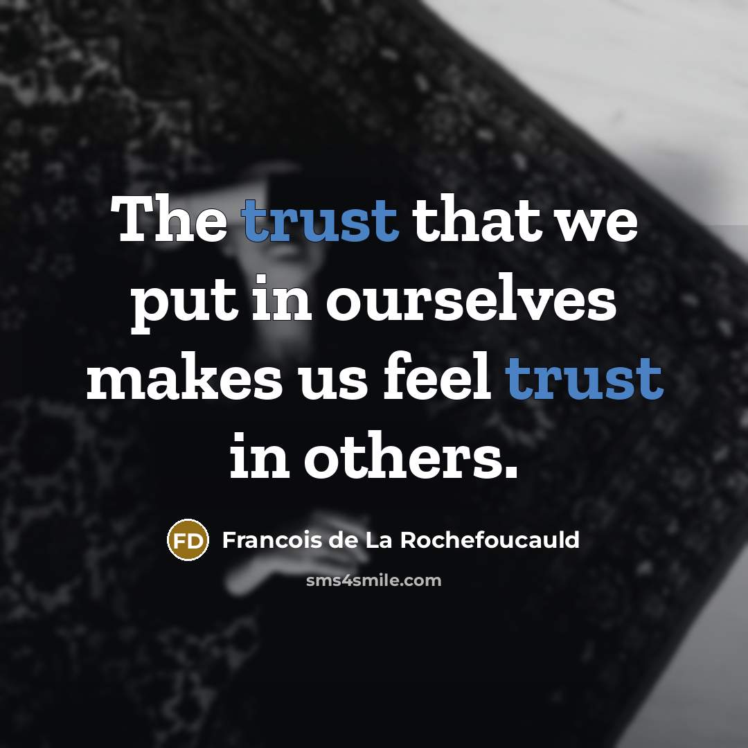 “The trust that we put in ourselves makes us feel…” quote by Francois de La Rochefoucauld