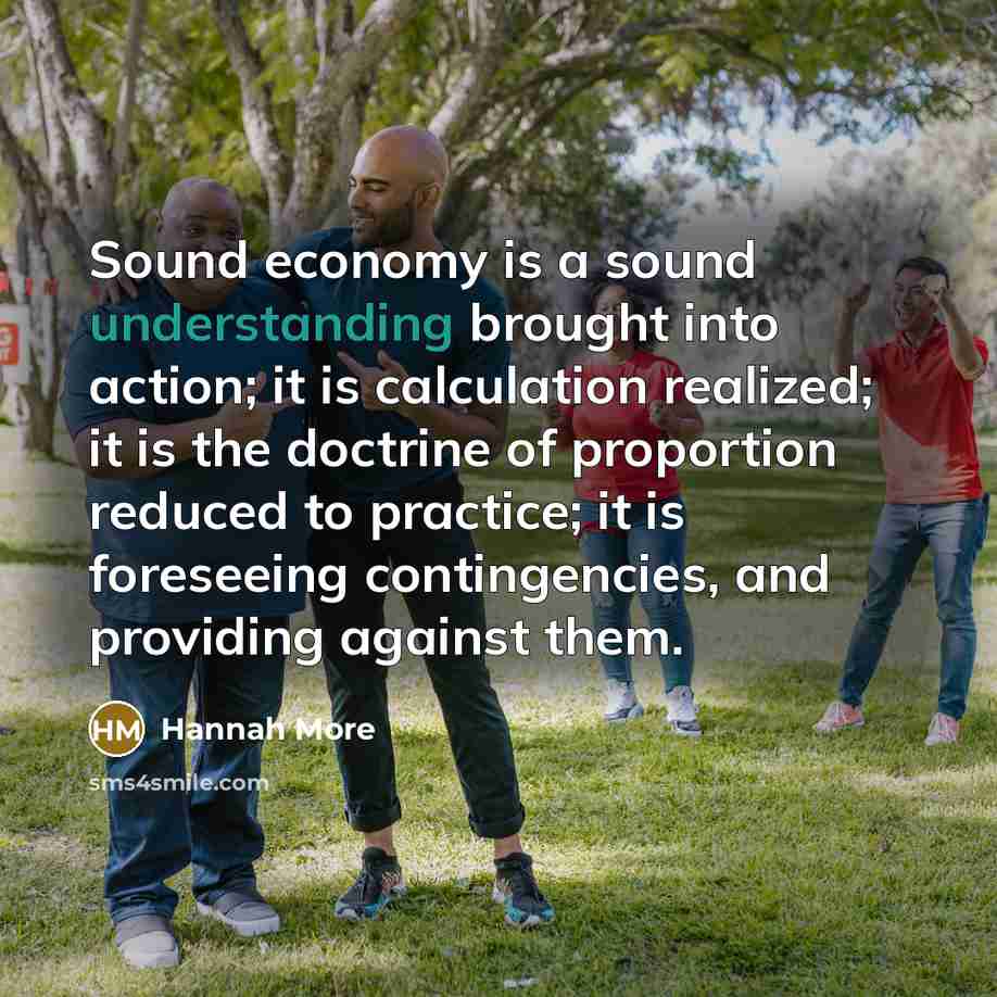 “Sound economy is a sound understanding brought into action; it…” quote by Hannah More