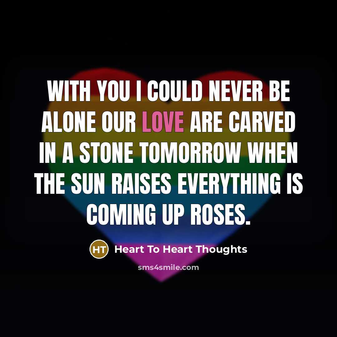 “With you I could never be alone our love are…” quote by Heart To Heart Thoughts