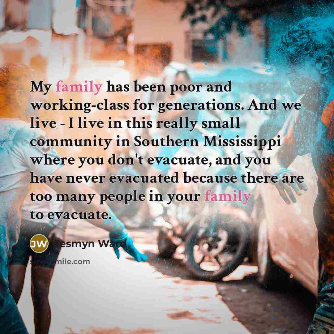 “My family has been poor and working-class for generations. And…” quote by Jesmyn Ward
