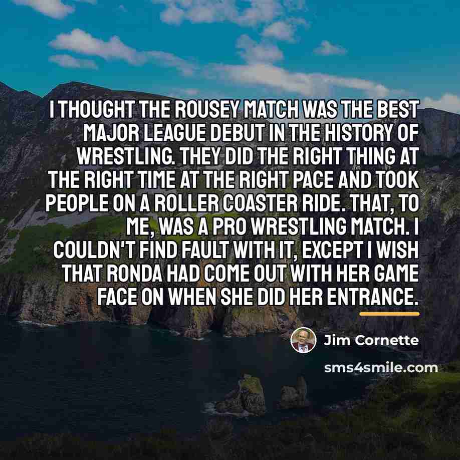 “I thought the Rousey match was the best major league…” quote by Jim Cornette