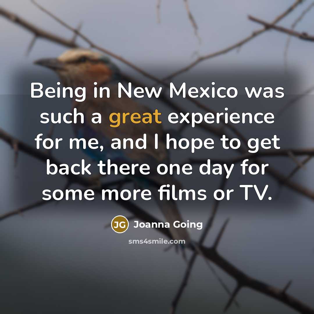 “Being in New Mexico was such a great experience for…” quote by Joanna Going