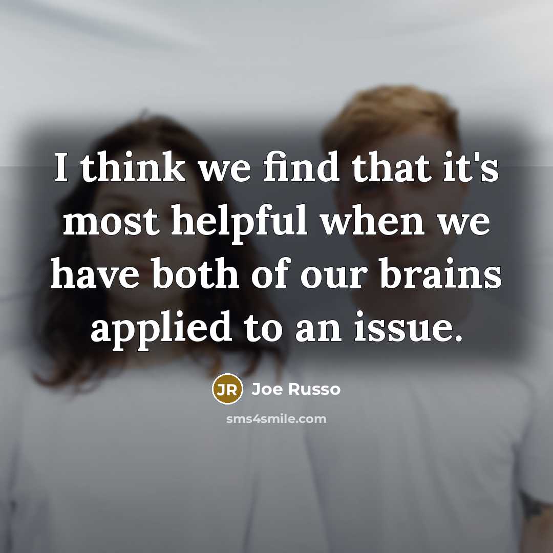“I think we find that it's most helpful when we…” quote by Joe Russo