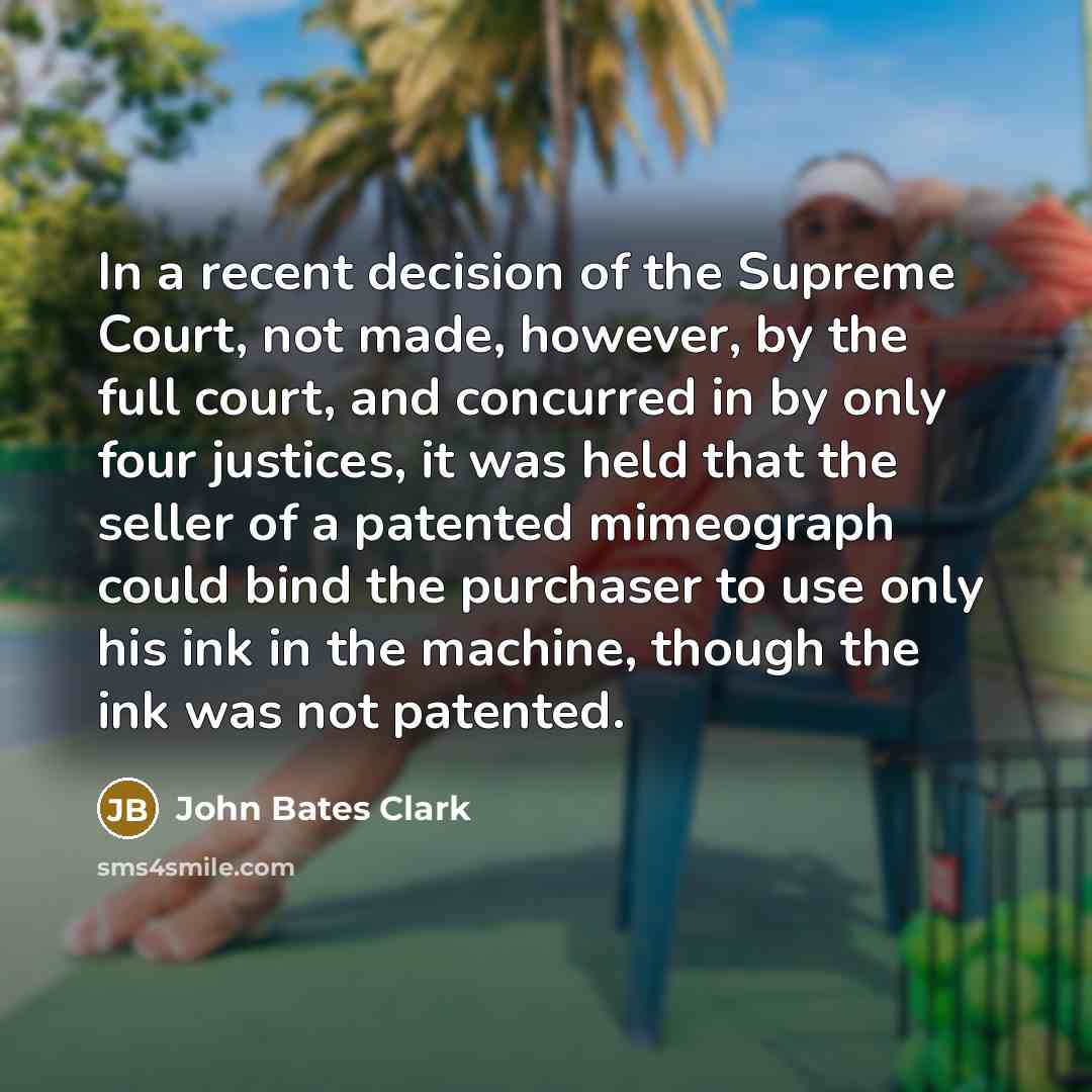 “In a recent decision of the Supreme Court, not made,…” quote by John Bates Clark