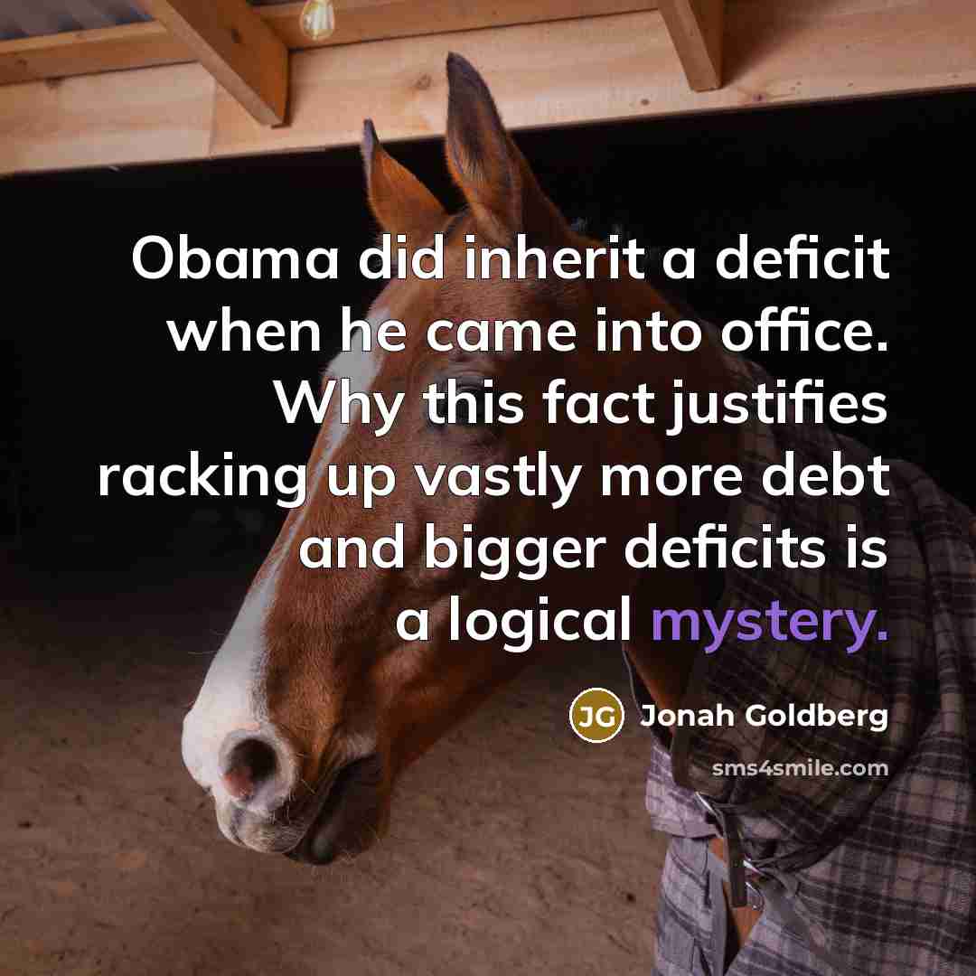 “Obama did inherit a deficit when he came into office.…” quote by Jonah Goldberg