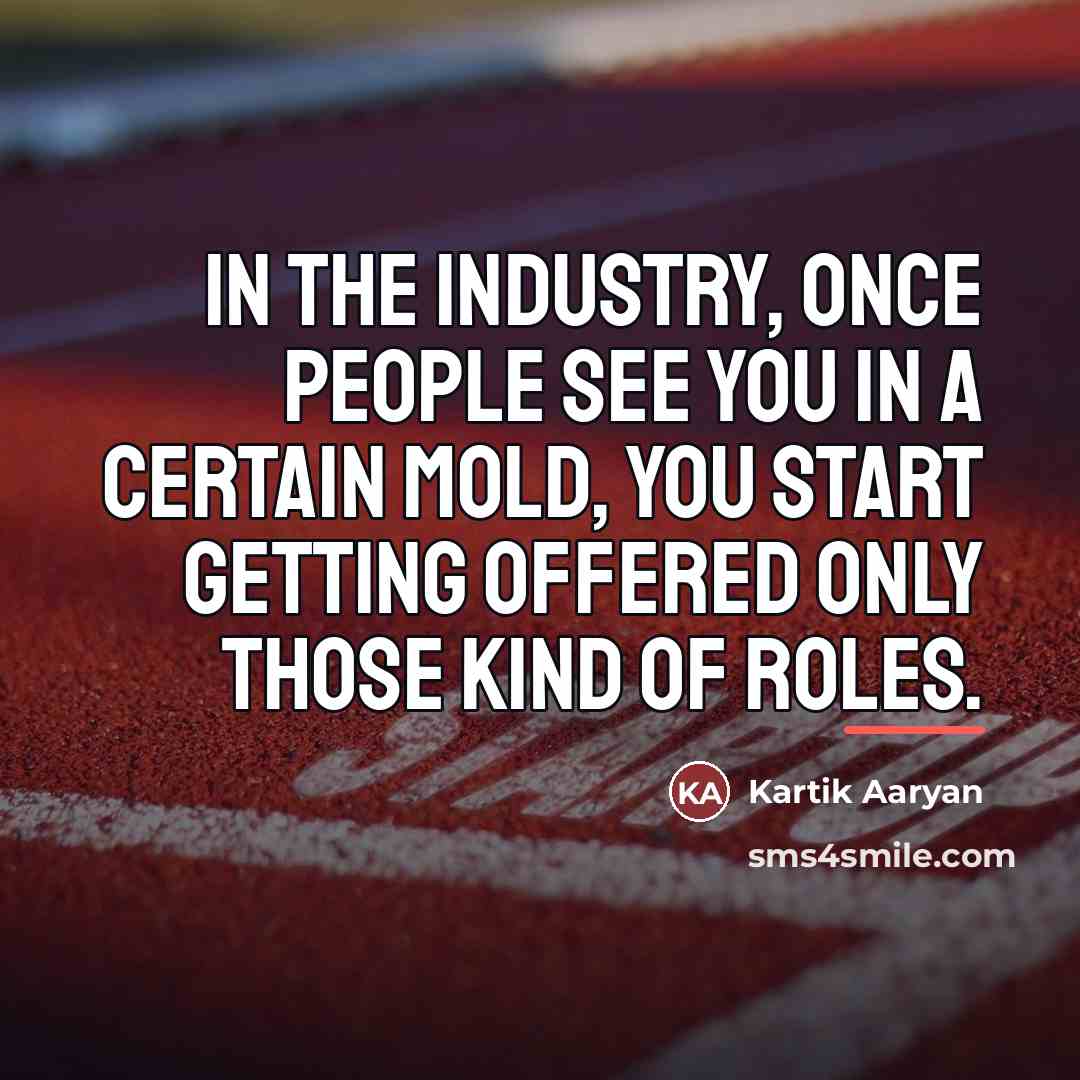 “In the industry, once people see you in a certain…” quote by Kartik Aaryan