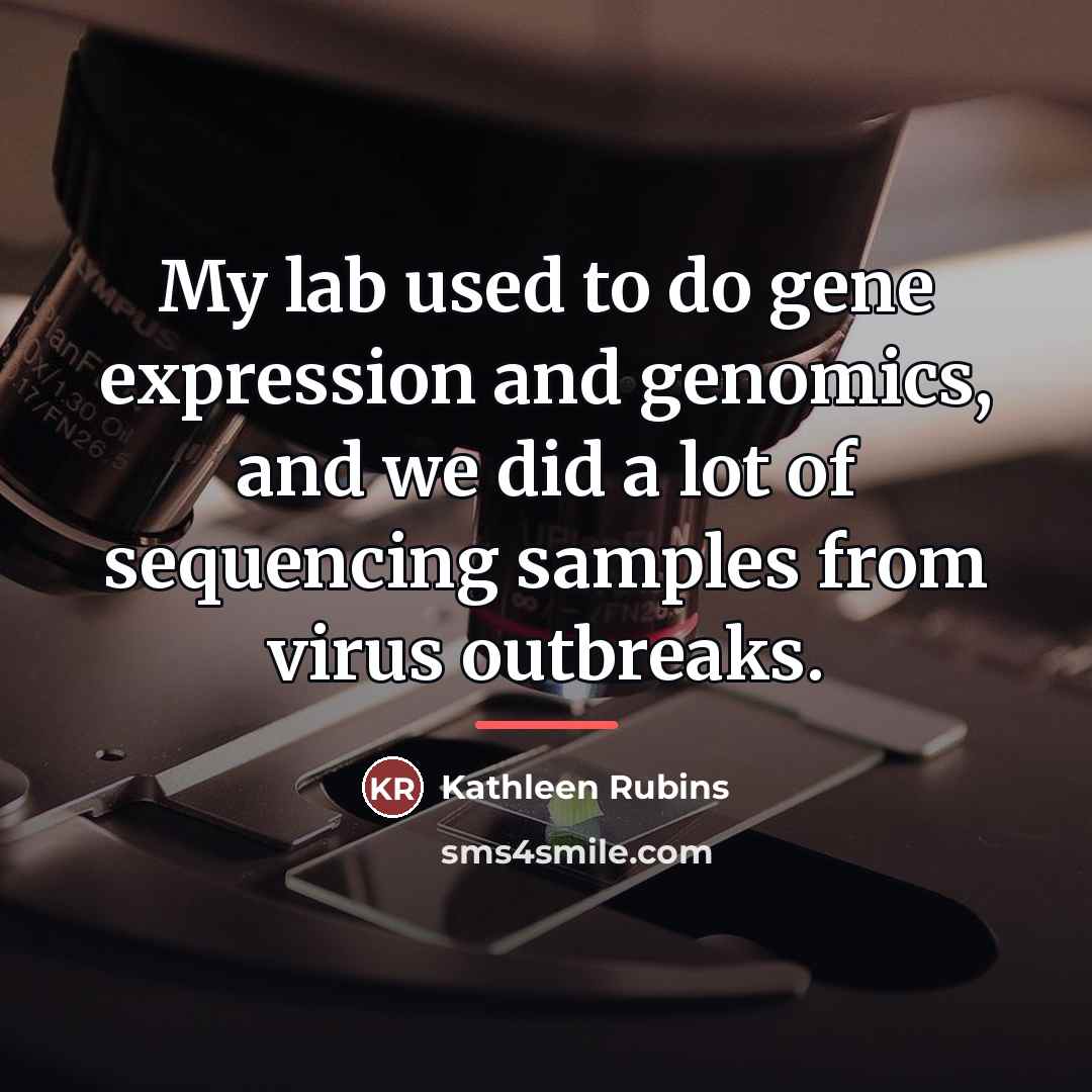 “My lab used to do gene expression and genomics, and…” quote by Kathleen Rubins