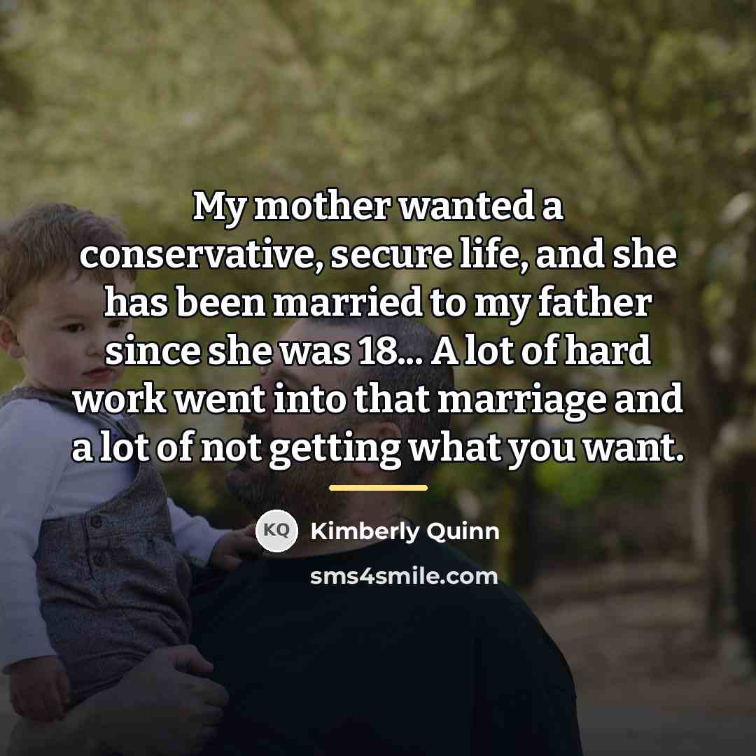 “My mother wanted a conservative, secure life, and she has…” quote by Kimberly Quinn