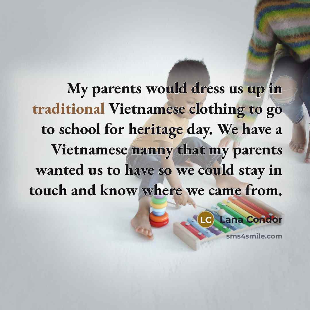 “My parents would dress us up in traditional Vietnamese clothing…” quote by Lana Condor