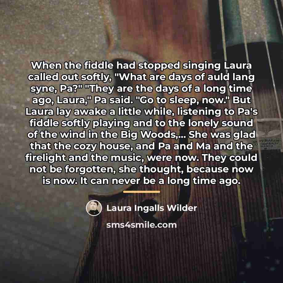 “When the fiddle had stopped singing Laura called out softly,…” quote by Laura Ingalls Wilder