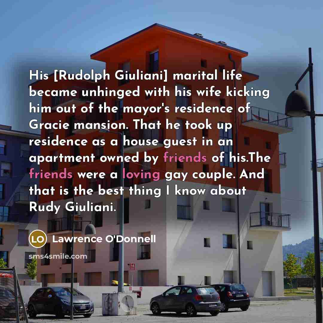 “His [Rudolph Giuliani] marital life became unhinged with his wife…” quote by Lawrence O'Donnell