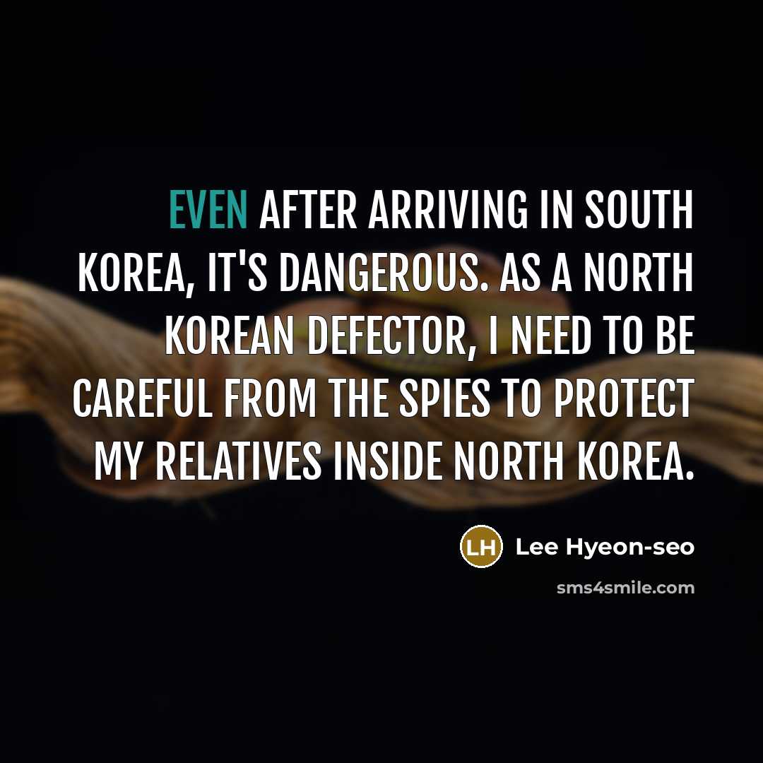 “Even after arriving in South Korea, it's dangerous. As a…” quote by Lee Hyeon-seo