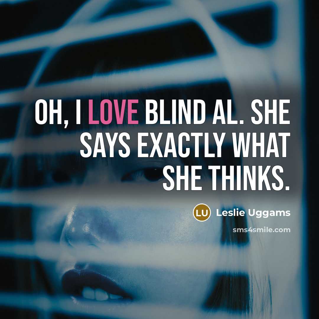 “Oh, I love Blind Al. She says exactly what she…” quote by Leslie Uggams
