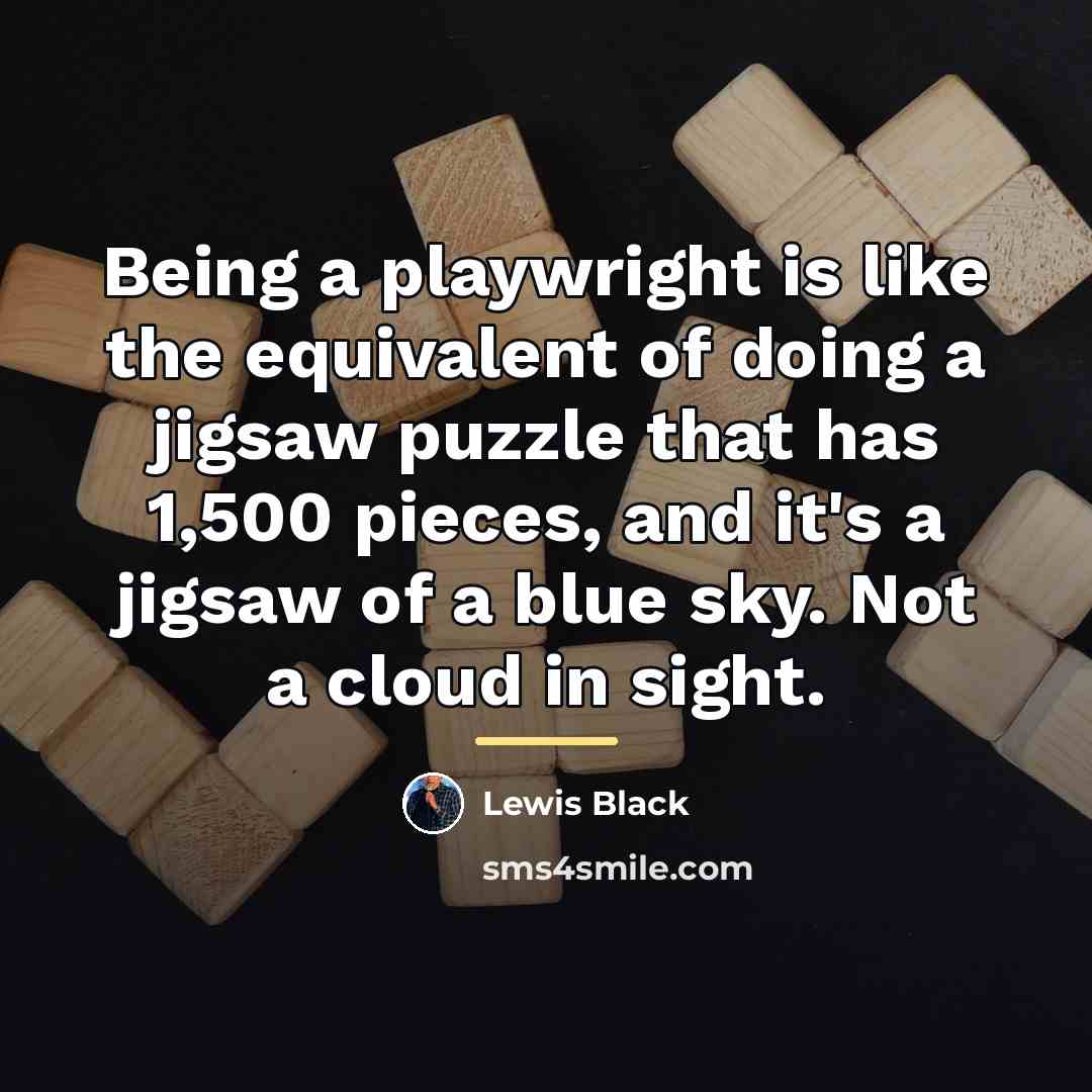 “Being a playwright is like the equivalent of doing a…” quote by Lewis Black