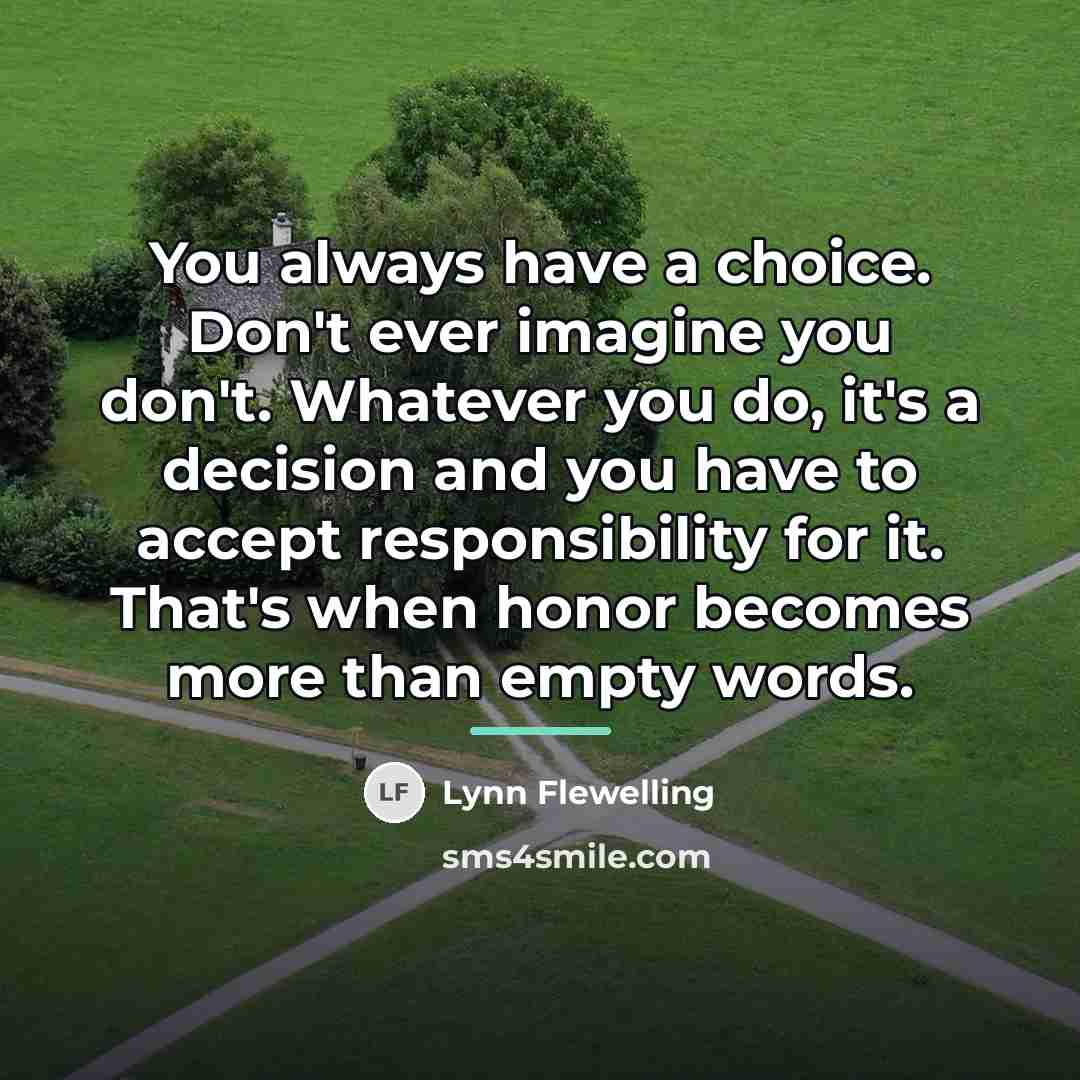 “You always have a choice. Don't ever imagine you don't.…” quote by Lynn Flewelling