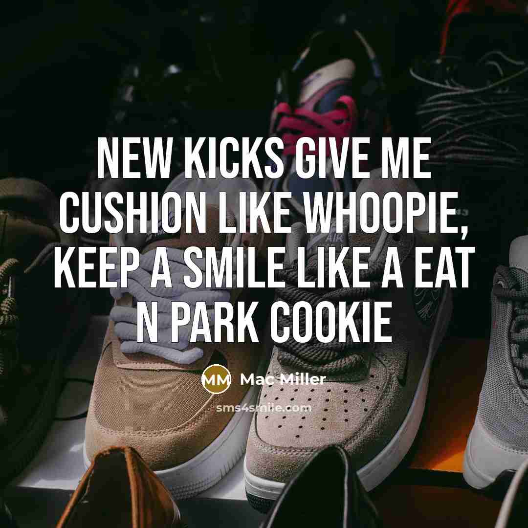 “New kicks give me cushion like whoopie, Keep a smile like a eat n park cookie” quote by Mac Miller