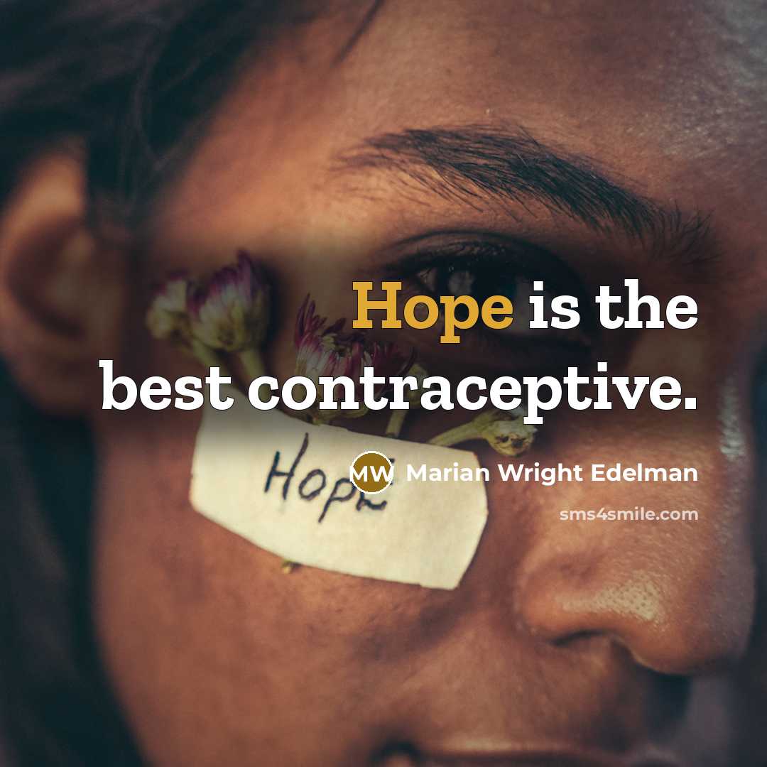 “Hope is the best contraceptive.…” quote by Marian Wright Edelman