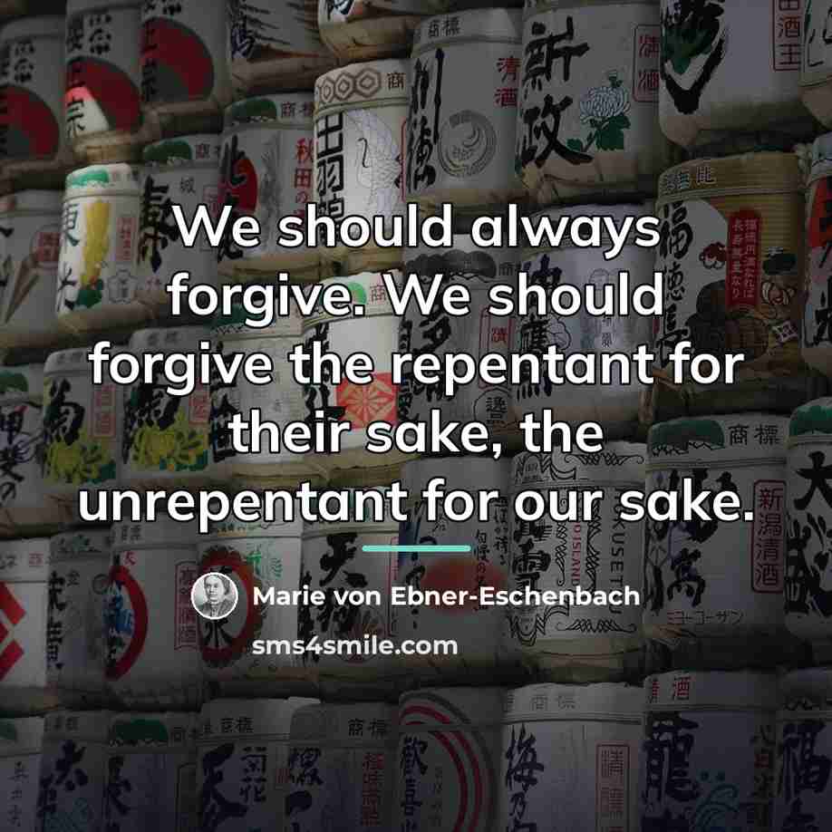 “We should always forgive. We should forgive the repentant for…” quote by Marie von Ebner-Eschenbach