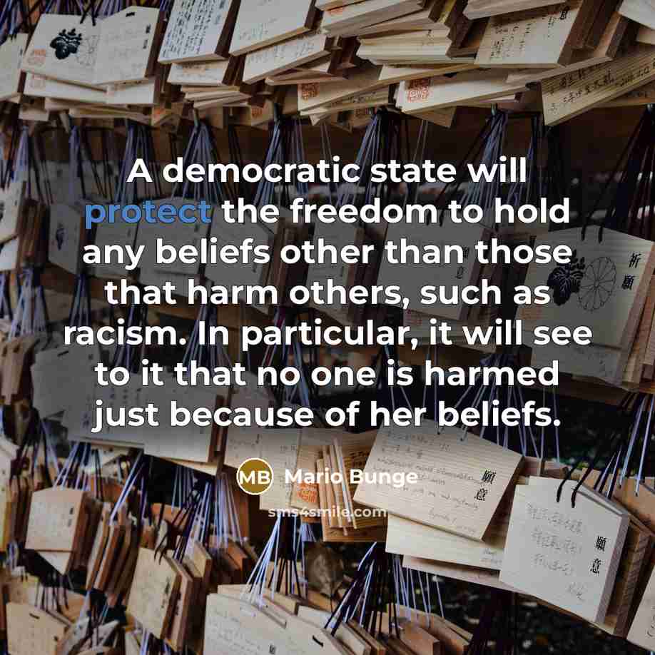 “A democratic state will protect the freedom to hold any…” quote by Mario Bunge