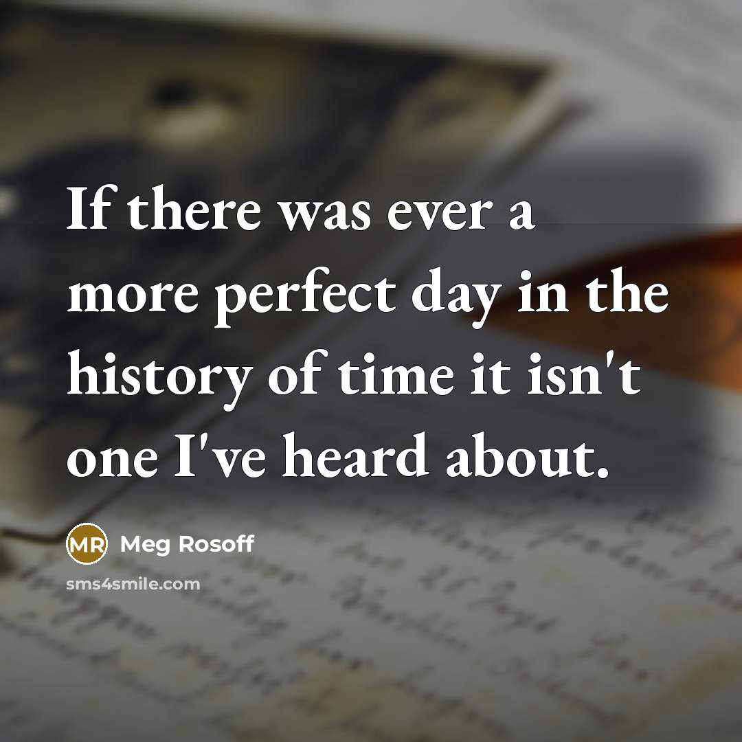 “If there was ever a more perfect day in the…” quote by Meg Rosoff