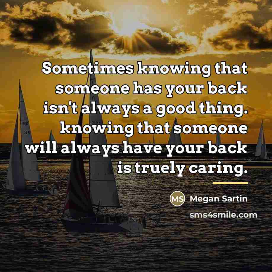 “Sometimes knowing that someone has your back isn't always a…” quote by Megan Sartin