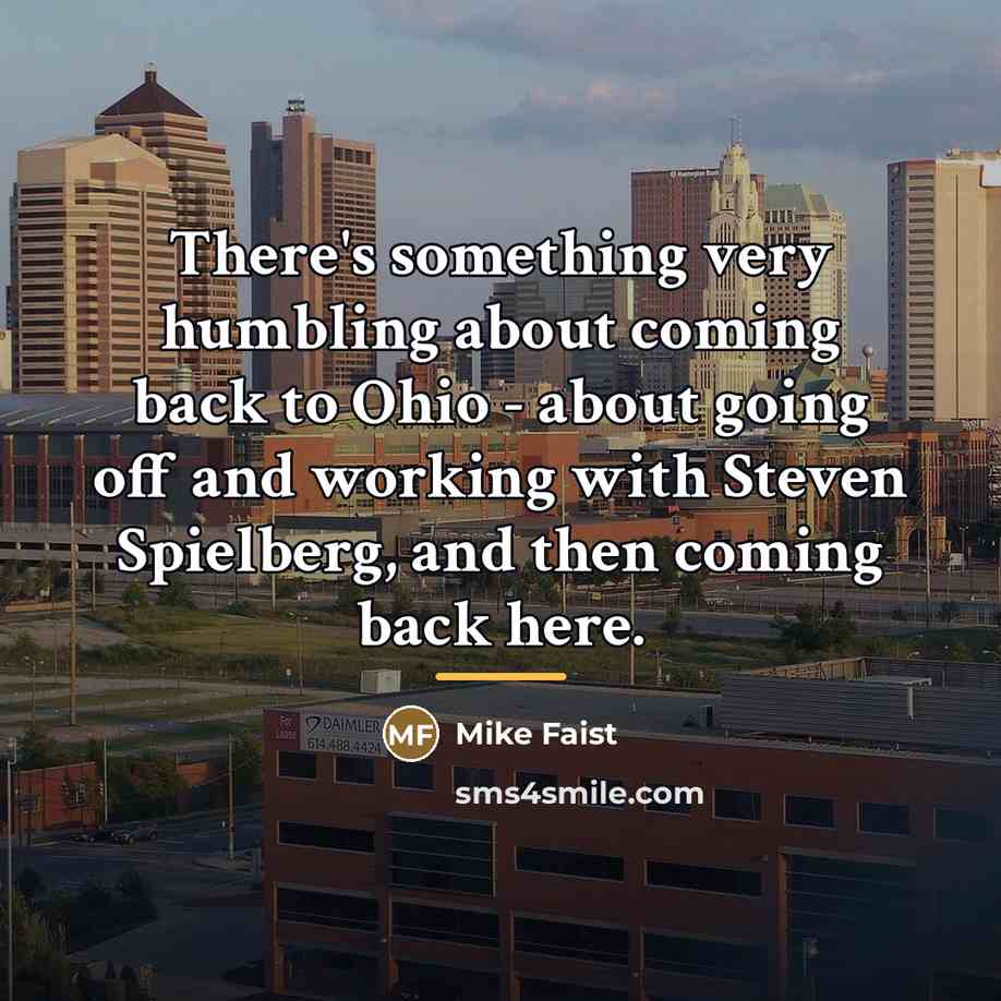 “There's something very humbling about coming back to Ohio -…” quote by Mike Faist