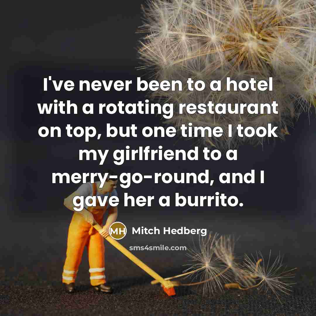 “I've never been to a hotel with a rotating restaurant…” quote by Mitch Hedberg