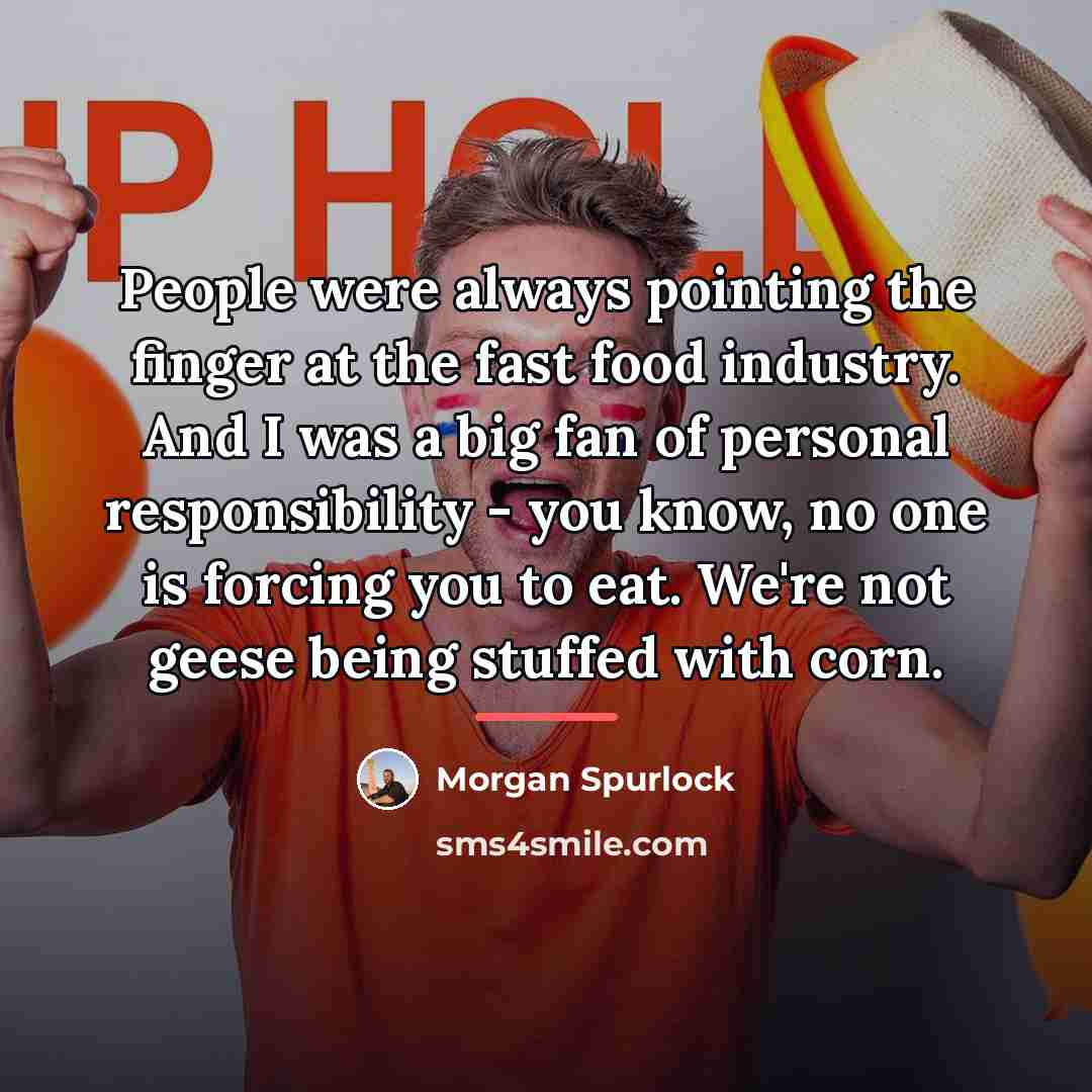 “People were always pointing the finger at the fast food…” quote by Morgan Spurlock